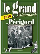 Couverture du livre « Le grand almanach du Périgord (édition 2010) » de Gerard Quiblier aux éditions Geste