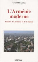 Couverture du livre « L'arménie moderne ; histoire des hommes et de la nation » de Libaridian Gerard J. aux éditions Karthala