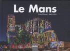 Couverture du livre « Le Mans » de Arnaud Durouet et Sophie Lefort aux éditions Declics