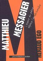 Couverture du livre « Matthieu Messagier ; l'arpent du poème dépasse l'année-lumière » de Renaud Ego aux éditions Nouvelles Editions Place