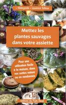 Couverture du livre « Mettez les plantes sauvages dans votre assiette » de Laurence Talleux aux éditions Puits Fleuri