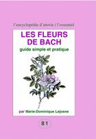 Couverture du livre « Les fleurs de Bach ; guide simple et pratique » de Marie-Dominique Lejosne aux éditions Utovie
