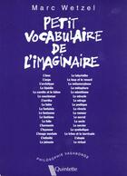 Couverture du livre « Petit Vocabulaire De L'Imaginaire » de Marc Wetzel aux éditions Quintette
