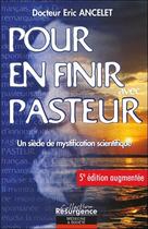 Couverture du livre « Pour en finir avec Pasteur : un siècle de mystification scientifique (5e édition) » de Eric Ancelet aux éditions Marco Pietteur