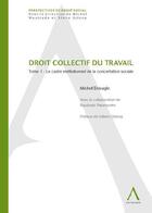 Couverture du livre « Droit collectif du travail - vol01 - le cadre institutionnel de la concertation sociale » de Davagle M. aux éditions Anthemis