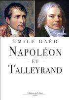 Couverture du livre « Napoléon et Talleyrand » de Emile Dard aux éditions Fallois