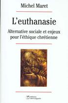 Couverture du livre « L'euthanasie ; alternative sociale et enjeux pour l'éthique chrétienne » de Michel Maret aux éditions Saint Augustin