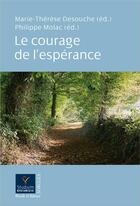 Couverture du livre « Le courage de l'espérance » de Marie-Therese Desouches et Philippe Molac aux éditions Parole Et Silence