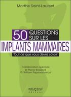 Couverture du livre « 50 questions sur les implants mammaires ; tout ce que vous devez savoir » de Marthe Saint-Laurent aux éditions Beliveau