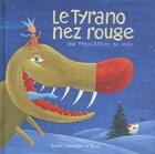 Couverture du livre « Le tyrano nez rouge ; une préhistoire de Noël » de Gilles Chouinard et Roge aux éditions La Bagnole