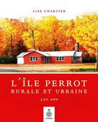 Couverture du livre « L'île Perrot, rurale et urbaine : 350 ans » de Lise Chartier aux éditions Septentrion