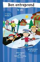 Couverture du livre « Ben entreprend : ben entreprend le ski » de Danielle Tremblay et Julia Gagnon aux éditions Marcel Didier