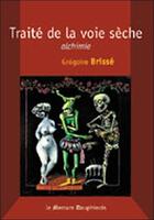 Couverture du livre « Traité de la voie sèche » de Gregoire Brisse aux éditions Mercure Dauphinois