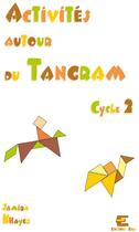 Couverture du livre « Activités autour du tangram ; cycle 2 » de Samira Khayer aux éditions Ebla