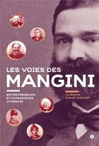 Couverture du livre « Les voies des Mangini ; entrepreneurs et humanistes lyonnais » de Laurence Duran Jaillard aux éditions Libel