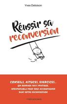 Couverture du livre « Réussir sa reconversion » de Yves Deloison aux éditions Heliopoles