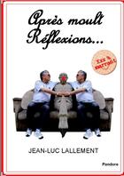 Couverture du livre « Après moult Réflexions... » de Jean-Luc Lallement aux éditions Lulu