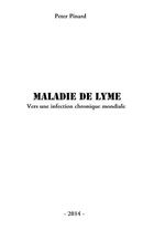Couverture du livre « Maladie de Lyme ; vers une infection chronique mondiale séparateur » de Peter Pinard aux éditions Editions Le Savoir