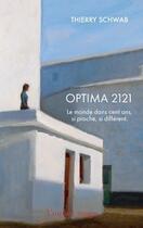 Couverture du livre « Optima 2121 : le monde dans cent ans, si proche, si différent » de Thierry Schwab aux éditions L'ombre Rouge