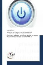 Couverture du livre « Projet d'implantation erp - comment preparer au mieux sa mise en oeuvre et garantir son succes dans » de Chatti Houcine aux éditions Presses Academiques Francophones