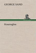 Couverture du livre « Kourroglou » de George Sand aux éditions Tredition