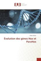 Couverture du livre « Evolution des genes hox et parahox » de Oulion Silvan aux éditions Editions Universitaires Europeennes