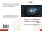 Couverture du livre « L'impact du cinema sur le comportement de la jeune fille - l'impact du cinema sur le comportement de » de Ngilingo-Masamba D. aux éditions Editions Universitaires Europeennes