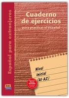 Couverture du livre « Espanol para extranjeros ; cuaderno de ejercicios para practicar el espanol ; nivel inicial, A1>A2 » de Maria Antonieta Andion Herrero et Maria Jesus Madrigal Lopez et Pedro Benitez Perez et Mª Carmen Fernandez Lopez aux éditions Edinumen