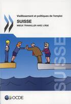 Couverture du livre « Suisse 2014 ; vieillissement et politiques de l'emploi » de Ocde aux éditions Ocde