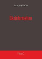 Couverture du livre « Désinformation » de Jean Mazeron aux éditions Baudelaire