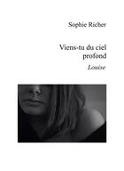 Couverture du livre « Viens-tu du ciel profond ; Louise » de Sophie Richer aux éditions Librinova