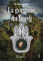 Couverture du livre « La gorgone du bordj » de Norbert Gualde aux éditions Sydney Laurent