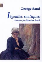 Couverture du livre « Legendes rustiques - illustrees par maurice sand » de Sand aux éditions Paleo