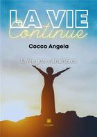 Couverture du livre « La vie continue - Livre gros caractères » de Cocco Angela aux éditions Le Lys Bleu