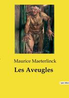 Couverture du livre « Les Aveugles » de Maurice Maeterlinck aux éditions Culturea