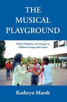 Couverture du livre « The Musical Playground: Global Tradition and Change in Children's Song » de Marsh Kathryn aux éditions Oxford University Press Usa