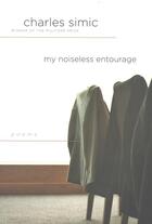 Couverture du livre « My Noiseless Entourage » de Charles Simic aux éditions Houghton Mifflin Harcourt