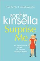 Couverture du livre « SURPRISE ME » de Sophie Kinsella aux éditions Random House Uk