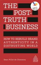 Couverture du livre « THE POST-TRUTH BUSINESS » de Sean Pillot De Chenecey aux éditions Kogan Page