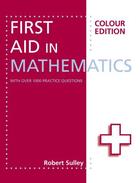 Couverture du livre « First Aid in Mathematics Colour Edition » de Sulley Robert aux éditions Hodder Education Digital