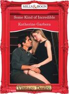 Couverture du livre « Some Kind of Incredible (Mills & Boon Desire) (20 Amber Court - Book 2 » de Katherine Garbera aux éditions Mills & Boon Series