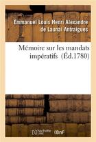 Couverture du livre « Memoire sur les mandats imperatifs » de Antraigues aux éditions Hachette Bnf