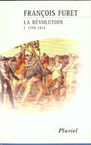 Couverture du livre « La Revolution 1770/1814 » de Francois Furet aux éditions Pluriel