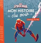 Couverture du livre « Mon histoire du soir ; Spider-Man ; l'histoire du film » de Disney aux éditions Disney Hachette