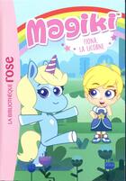 Couverture du livre « Magiki Tome 1 : Fiona la licorne » de Christelle Chatel aux éditions Hachette Jeunesse