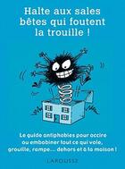 Couverture du livre « Halte aux sale bêtes qui foutent la trouille ! » de Philippe Bonduel aux éditions Larousse