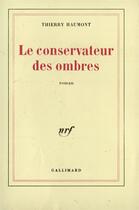 Couverture du livre « Le conservateur des ombres » de Haumont Thierry aux éditions Gallimard