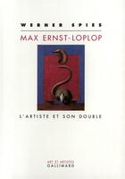 Couverture du livre « Max ernst - loplop - l'artiste et son double » de Werner Spies aux éditions Gallimard