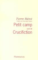 Couverture du livre « Petit camp ; crucifiction » de Pierre Merot aux éditions Flammarion