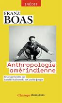 Couverture du livre « Anthropologie amérindienne » de Franz Boas aux éditions Flammarion